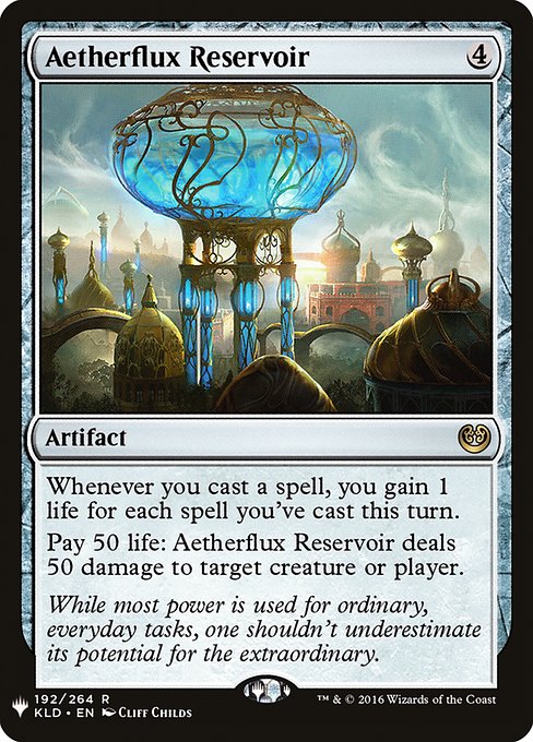 Whenever you cast a spell, you gain 1 life for each spell you've cast this turn.
Pay 50 life: Aetherflux Reservoir deals 50 damage to any target.