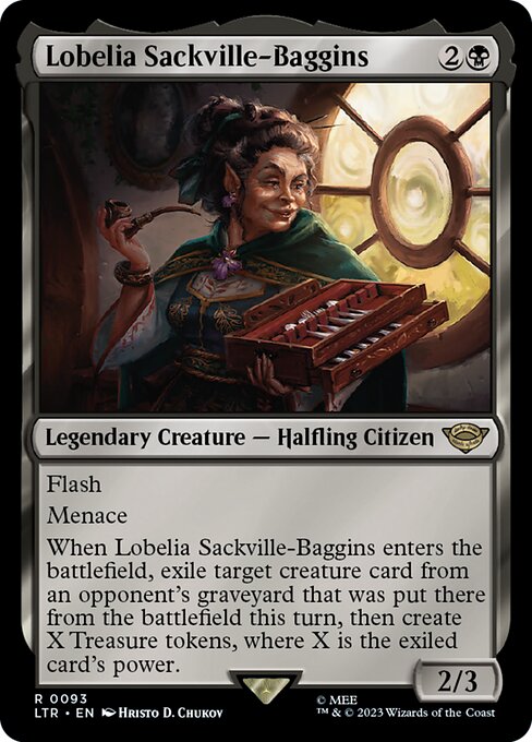 Flash
Menace
When Lobelia Sackville-Baggins enters the battlefield, exile target creature card from an opponent's graveyard that was put there from the battlefield this turn, then create X Treasure tokens, where X is the exiled card's power.