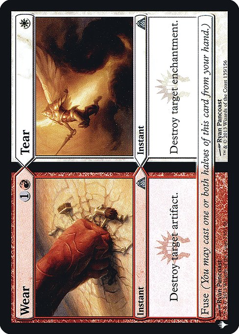 Destroy target artifact.
Fuse (You may cast one or both halves of this card from your hand.) Destroy target enchantment.
Fuse (You may cast one or both halves of this card from your hand.)