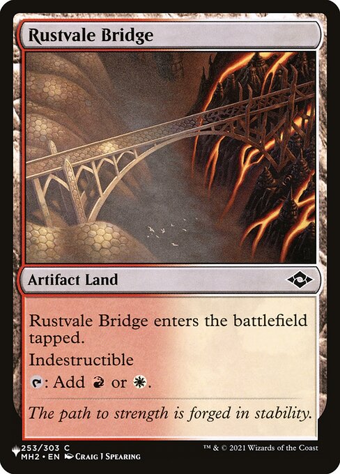 Rustvale Bridge enters tapped.
Indestructible
{T}: Add {R} or {W}.