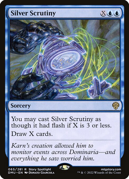 You may cast Silver Scrutiny as though it had flash if X is 3 or less.
Draw X cards.