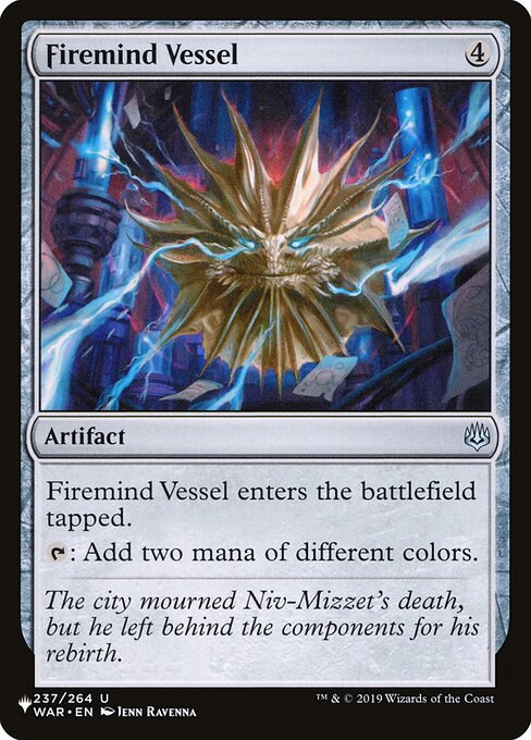 Firemind Vessel enters tapped.
{T}: Add two mana of different colors.