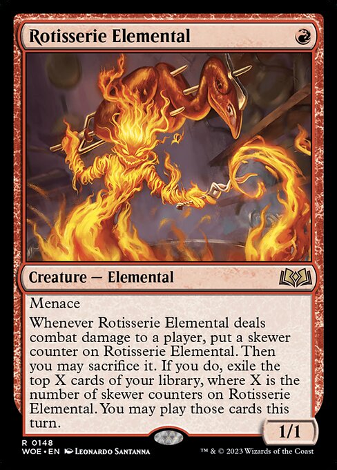 Menace
Whenever Rotisserie Elemental deals combat damage to a player, put a skewer counter on Rotisserie Elemental. Then you may sacrifice it. If you do, exile the top X cards of your library, where X is the number of skewer counters on Rotisserie Elemental. You may play those cards this turn.