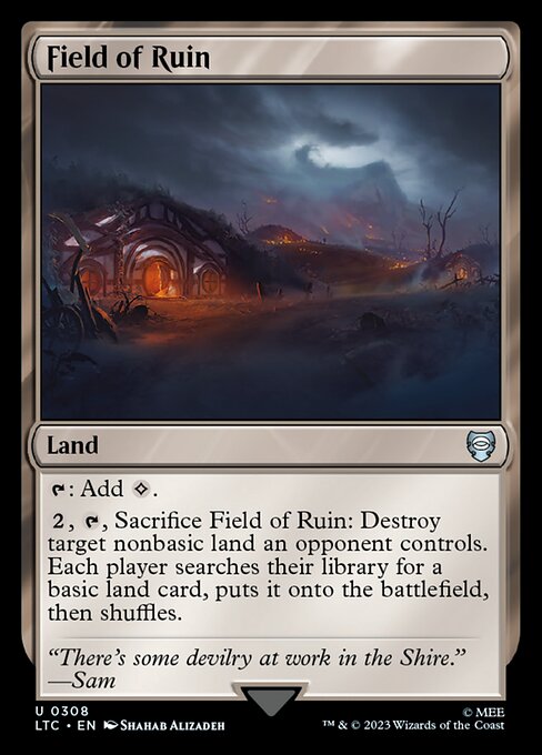 {T}: Add {C}.
{2}, {T}, Sacrifice Field of Ruin: Destroy target nonbasic land an opponent controls. Each player searches their library for a basic land card, puts it onto the battlefield, then shuffles.
