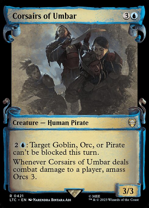 {2}{U}: Target Goblin, Orc, or Pirate can't be blocked this turn.
Whenever Corsairs of Umbar deals combat damage to a player, amass Orcs 3. (Put three +1/+1 counters on an Army you control. It's also an Orc. If you don't control an Army, create a 0/0 black Orc Army creature token first.)