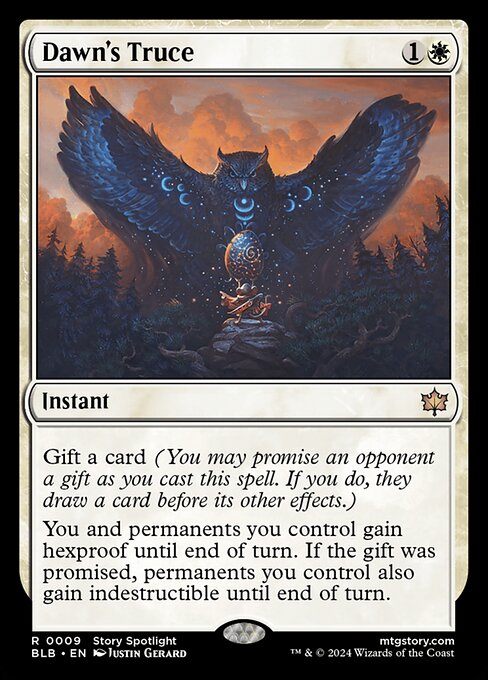 Gift a card (You may promise an opponent a gift as you cast this spell. If you do, they draw a card before its other effects.)
You and permanents you control gain hexproof until end of turn. If the gift was promised, permanents you control also gain indestructible until end of turn.