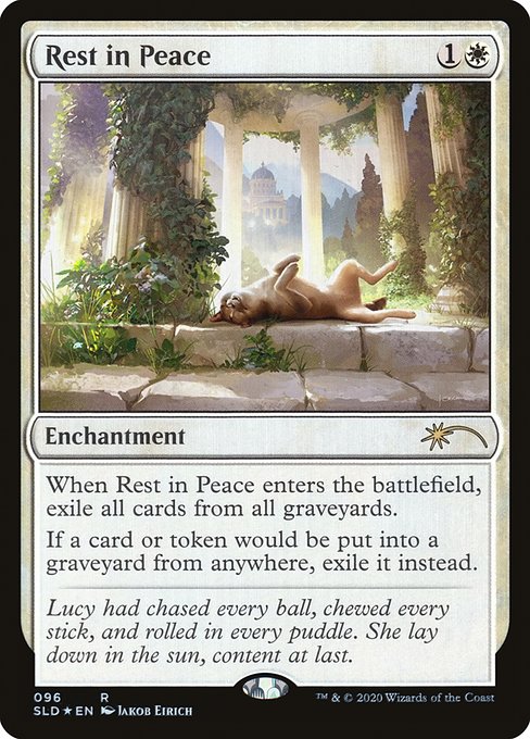 When Rest in Peace enters the battlefield, exile all graveyards.
If a card or token would be put into a graveyard from anywhere, exile it instead.