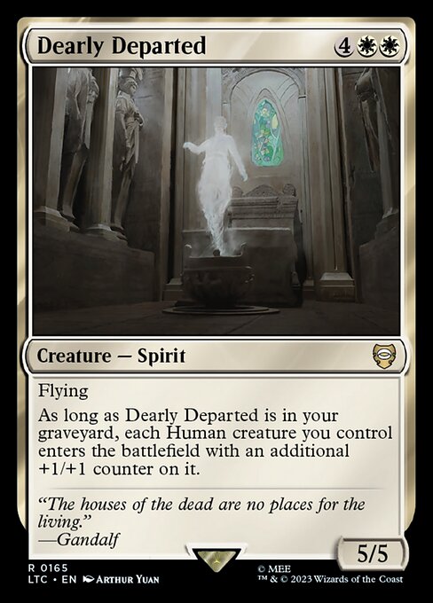 Flying
As long as Dearly Departed is in your graveyard, each Human creature you control enters the battlefield with an additional +1/+1 counter on it.