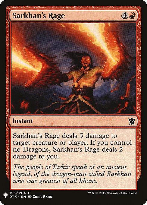 Sarkhan's Rage deals 5 damage to any target. If you control no Dragons, Sarkhan's Rage deals 2 damage to you.