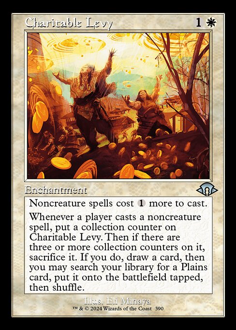 Noncreature spells cost {1} more to cast.
Whenever a player casts a noncreature spell, put a collection counter on Charitable Levy. Then if there are three or more collection counters on it, sacrifice it. If you do, draw a card, then you may search your library for a Plains card, put it onto the battlefield tapped, then shuffle.