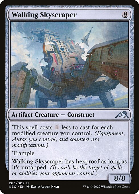 This spell costs {1} less to cast for each modified creature you control. (Equipment, Auras you control, and counters are modifications.)
Trample
Walking Skyscraper has hexproof as long as it's untapped. (It can't be the target of spells or abilities your opponents control.)