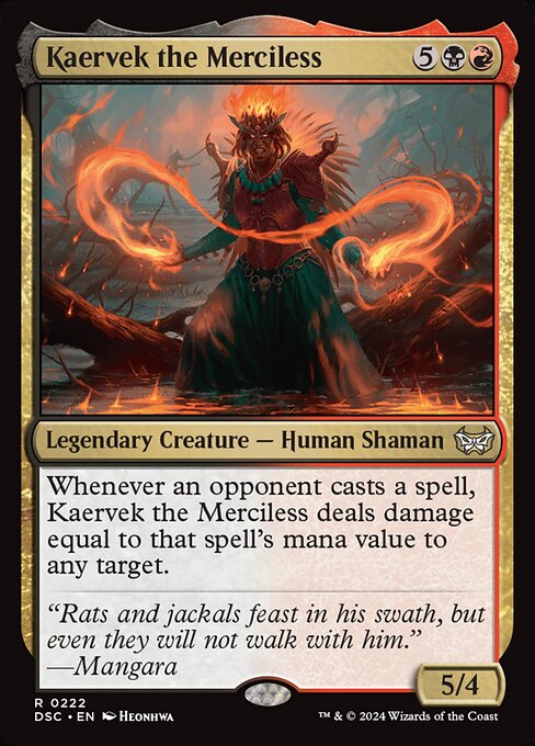 Whenever an opponent casts a spell, Kaervek the Merciless deals damage equal to that spell's mana value to any target.