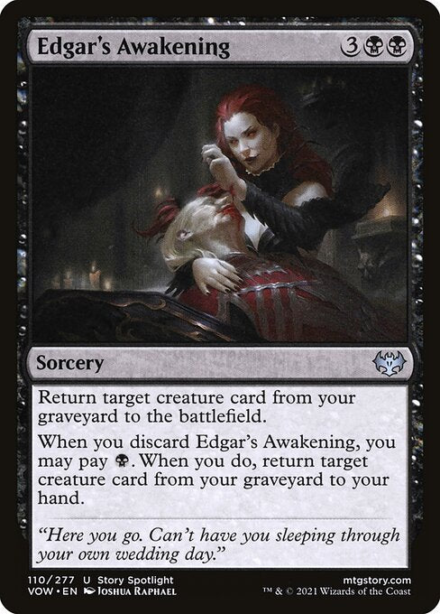 Return target creature card from your graveyard to the battlefield.
When you discard Edgar's Awakening, you may pay {B}. When you do, return target creature card from your graveyard to your hand.