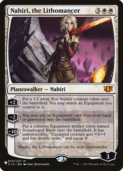 +2: Create a 1/1 white Kor Soldier creature token. You may attach an Equipment you control to it.
−2: You may put an Equipment card from your hand or graveyard onto the battlefield.
−10: Create a colorless Equipment artifact token named Stoneforged Blade. It has indestructible, "Equipped creature gets +5/+5 and has double strike," and equip {0}.
Nahiri, the Lithomancer can be your commander.