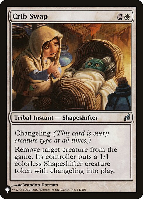 Changeling (This card is every creature type.)
Exile target creature. Its controller creates a 1/1 colorless Shapeshifter creature token with changeling.
