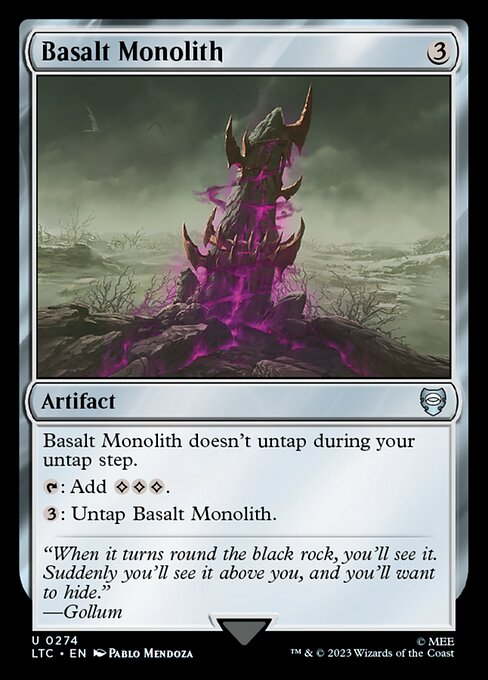 Basalt Monolith doesn't untap during your untap step.
{T}: Add {C}{C}{C}.
{3}: Untap Basalt Monolith.