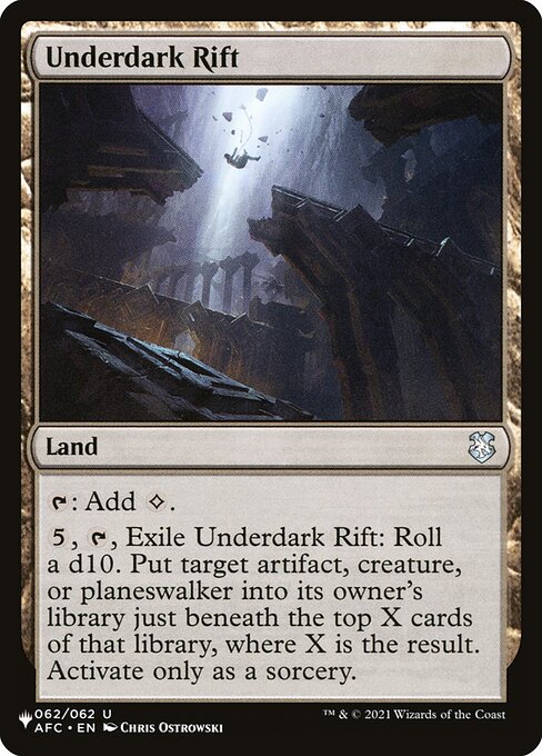 {T}: Add {C}.
{5}, {T}, Exile Underdark Rift: Roll a d10. Put target artifact, creature, or planeswalker into its owner's library just beneath the top X cards of that library, where X is the result. Activate only as a sorcery.