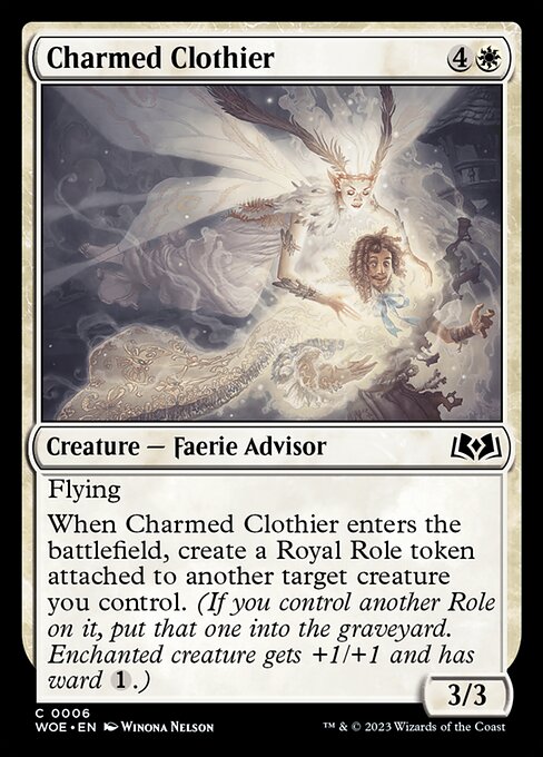 Flying
When Charmed Clothier enters the battlefield, create a Royal Role token attached to another target creature you control. (If you control another Role on it, put that one into the graveyard. Enchanted creature gets +1/+1 and has ward {1}.)