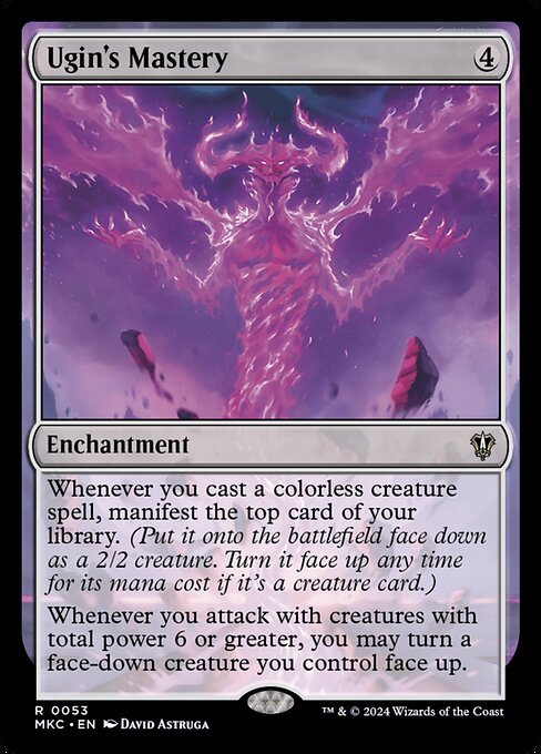 Whenever you cast a colorless creature spell, manifest the top card of your library. (Put it onto the battlefield face down as a 2/2 creature. Turn it face up any time for its mana cost if it's a creature card.)
Whenever you attack with creatures with total power 6 or greater, you may turn a face-down creature you control face up.