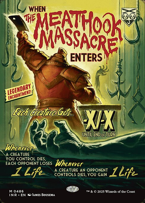 When The Meathook Massacre enters, each creature gets -X/-X until end of turn.
Whenever a creature you control dies, each opponent loses 1 life.
Whenever a creature an opponent controls dies, you gain 1 life.