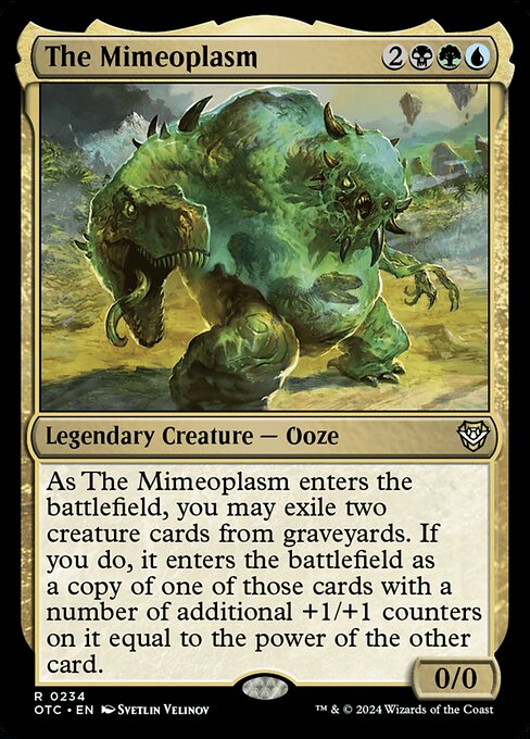 As The Mimeoplasm enters the battlefield, you may exile two creature cards from graveyards. If you do, it enters the battlefield as a copy of one of those cards with a number of additional +1/+1 counters on it equal to the power of the other card.