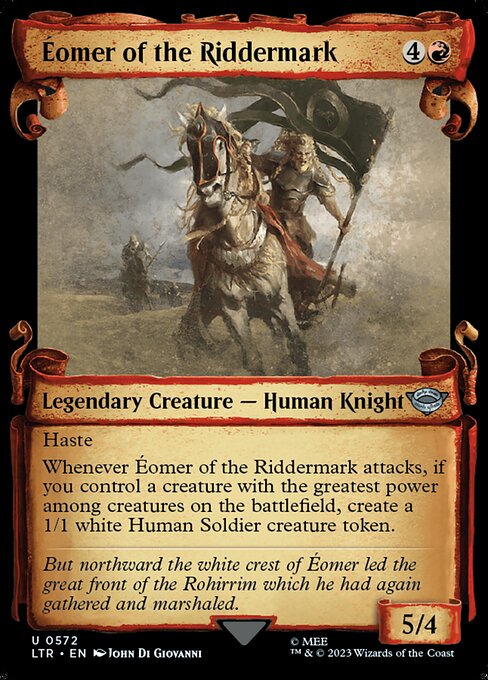 Haste
Whenever Éomer of the Riddermark attacks, if you control a creature with the greatest power among creatures on the battlefield, create a 1/1 white Human Soldier creature token.