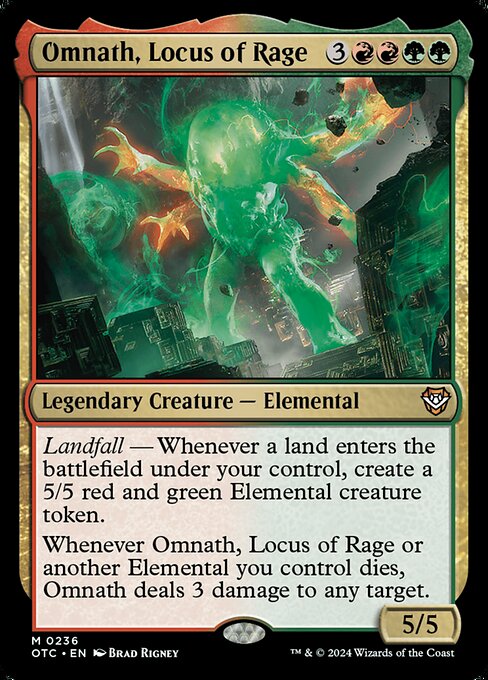 Landfall — Whenever a land enters the battlefield under your control, create a 5/5 red and green Elemental creature token.
Whenever Omnath, Locus of Rage or another Elemental you control dies, Omnath deals 3 damage to any target.