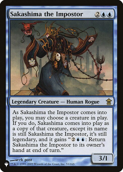 You may have Sakashima the Impostor enter as a copy of any creature on the battlefield, except its name is Sakashima the Impostor, it's legendary in addition to its other types, and it has "{2}{U}{U}: Return this creature to its owner's hand at the beginning of the next end step."