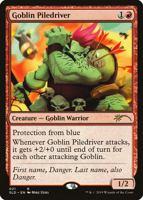 Protection from blue (This creature can't be blocked, targeted, dealt damage, or enchanted by anything blue.)
Whenever this creature attacks, it gets +2/+0 until end of turn for each other attacking Goblin.