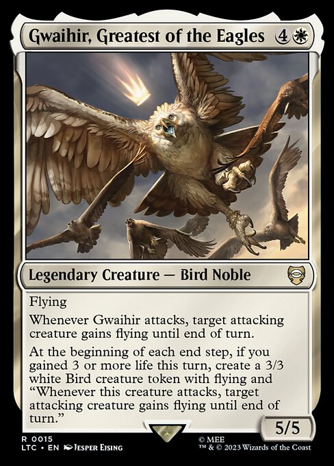 Flying
Whenever Gwaihir attacks, target attacking creature gains flying until end of turn.
At the beginning of each end step, if you gained 3 or more life this turn, create a 3/3 white Bird creature token with flying and "Whenever this creature attacks, target attacking creature gains flying until end of turn."