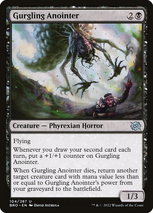 Flying
Whenever you draw your second card each turn, put a +1/+1 counter on Gurgling Anointer.
When Gurgling Anointer dies, return another target creature card with mana value less than or equal to Gurgling Anointer's power from your graveyard to the battlefield.