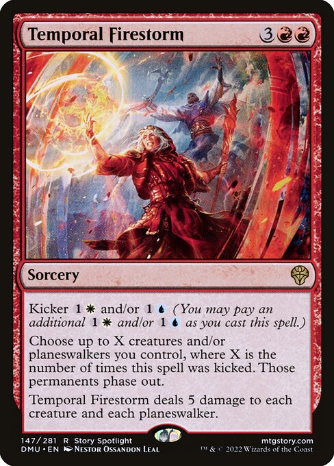Kicker {1}{W} and/or {1}{U} (You may pay an additional {1}{W} and/or {1}{U} as you cast this spell.)
Choose up to X creatures and/or planeswalkers you control, where X is the number of times this spell was kicked. Those permanents phase out.
Temporal Firestorm deals 5 damage to each creature and each planeswalker.