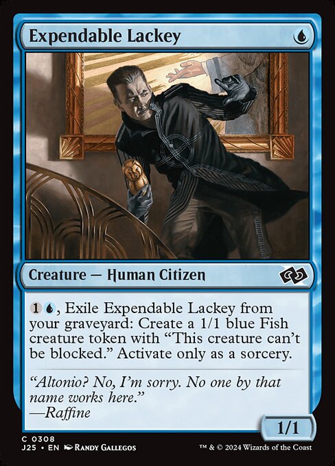 {1}{U}, Exile Expendable Lackey from your graveyard: Create a 1/1 blue Fish creature token with "This creature can't be blocked." Activate only as a sorcery.