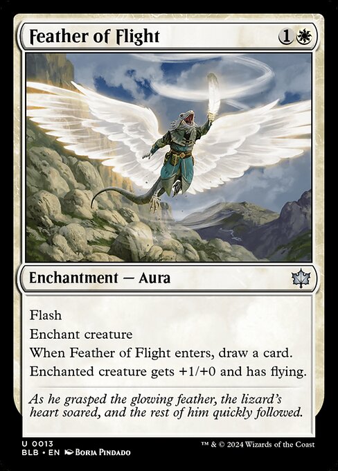 Flash
Enchant creature
When Feather of Flight enters, draw a card.
Enchanted creature gets +1/+0 and has flying.