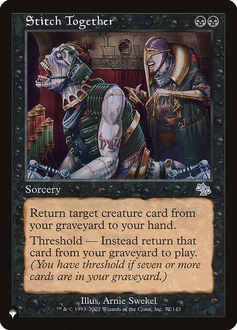Return target creature card from your graveyard to your hand.
Threshold — Return that card from your graveyard to the battlefield instead if seven or more cards are in your graveyard.