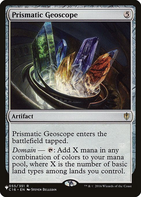 Prismatic Geoscope enters tapped.
Domain — {T}: Add X mana in any combination of colors, where X is the number of basic land types among lands you control.
