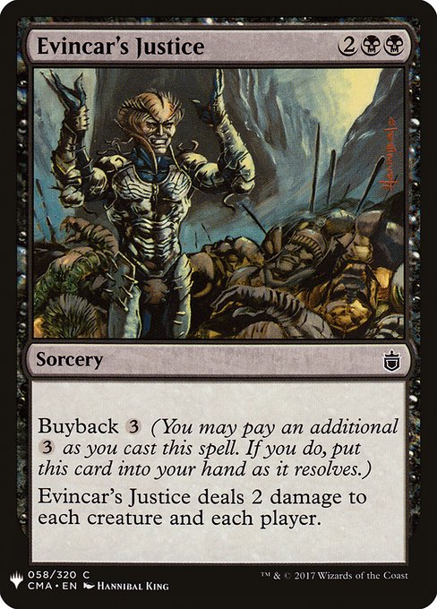 Buyback {3} (You may pay an additional {3} as you cast this spell. If you do, put this card into your hand as it resolves.)
Evincar's Justice deals 2 damage to each creature and each player.
