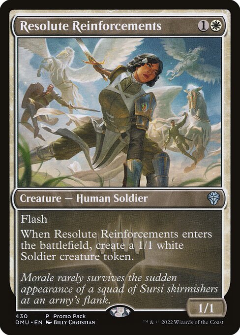 Flash
When Resolute Reinforcements enters the battlefield, create a 1/1 white Soldier creature token.
