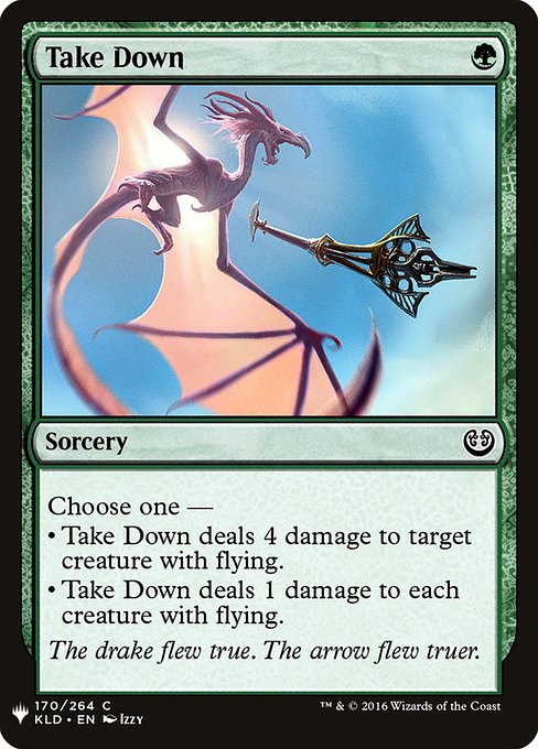 Choose one —
• Take Down deals 4 damage to target creature with flying.
• Take Down deals 1 damage to each creature with flying.