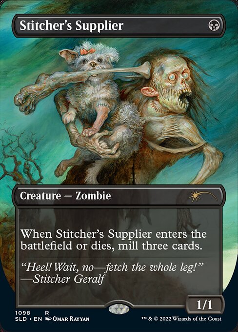 When Stitcher's Supplier enters the battlefield or dies, mill three cards. (Put the top three cards of your library into your graveyard.)