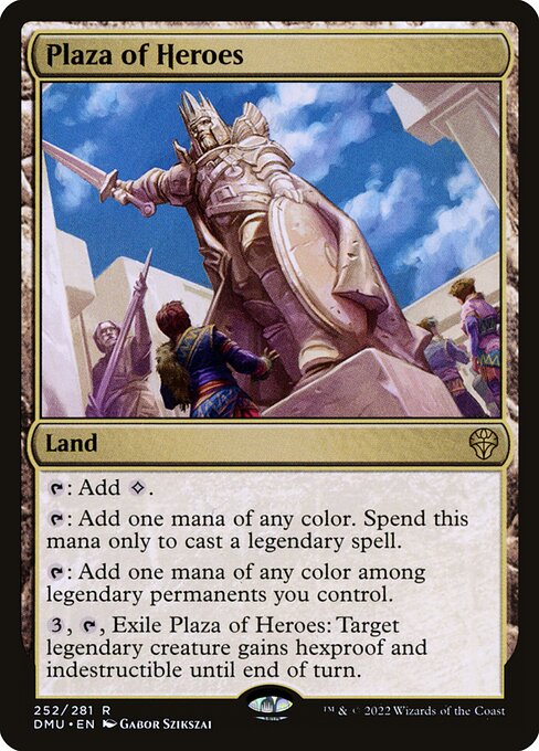 {T}: Add {C}.
{T}: Add one mana of any color. Spend this mana only to cast a legendary spell.
{T}: Add one mana of any color among legendary permanents you control.
{3}, {T}, Exile Plaza of Heroes: Target legendary creature gains hexproof and indestructible until end of turn.