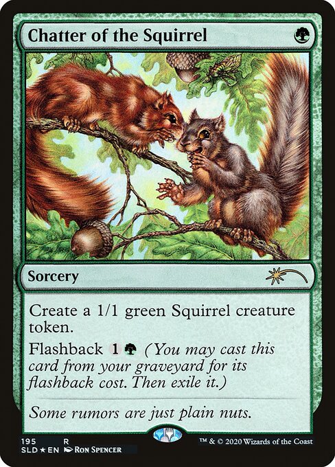 Create a 1/1 green Squirrel creature token.
Flashback {1}{G} (You may cast this card from your graveyard for its flashback cost. Then exile it.)