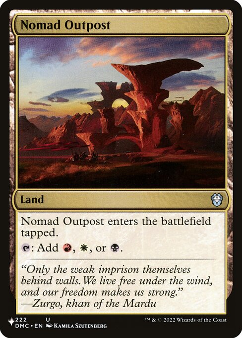 Nomad Outpost enters tapped.
{T}: Add {R}, {W}, or {B}.