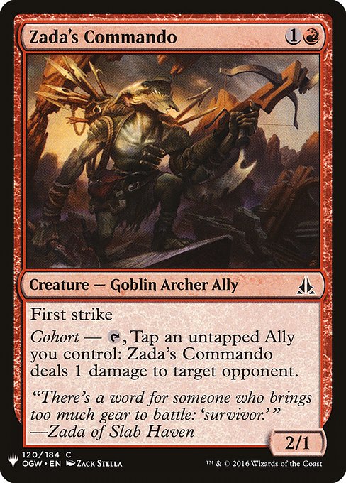 First strike
Cohort — {T}, Tap an untapped Ally you control: Zada's Commando deals 1 damage to target opponent or planeswalker.