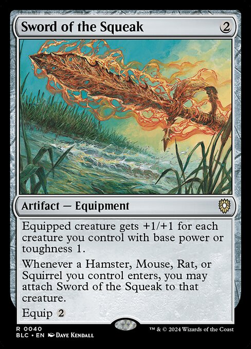 Equipped creature gets +1/+1 for each creature you control with base power or toughness 1.
Whenever a Hamster, Mouse, Rat, or Squirrel you control enters, you may attach Sword of the Squeak to that creature.
Equip {2}