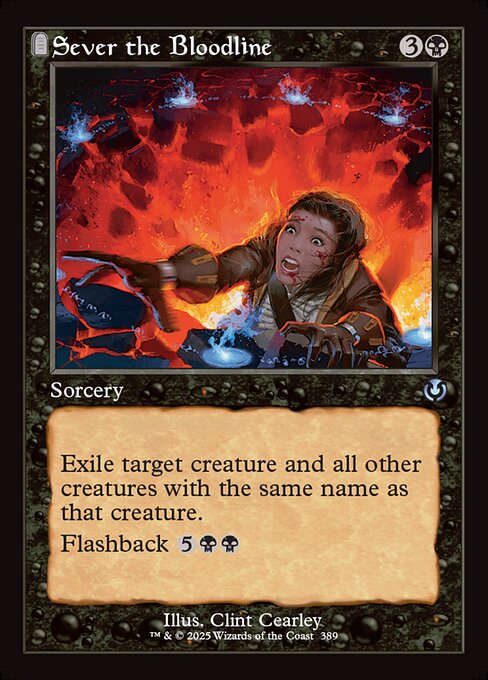 Exile target creature and all other creatures with the same name as that creature.
Flashback {5}{B}{B} (You may cast this card from your graveyard for its flashback cost. Then exile it.)