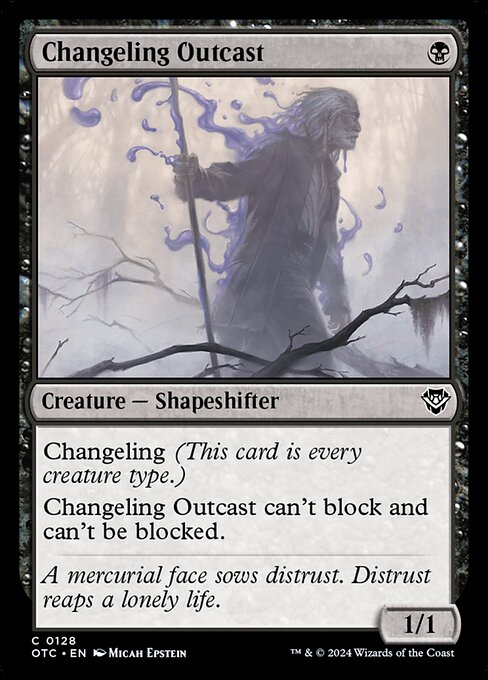 Changeling (This card is every creature type.)
Changeling Outcast can't block and can't be blocked.