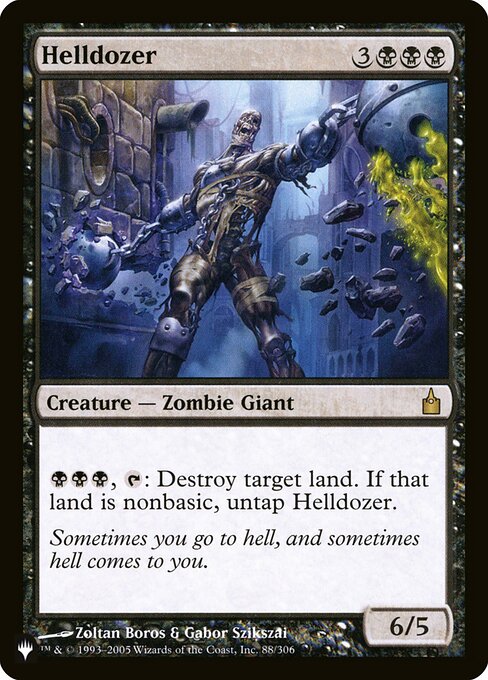 {B}{B}{B}, {T}: Destroy target land. If that land was nonbasic, untap Helldozer.