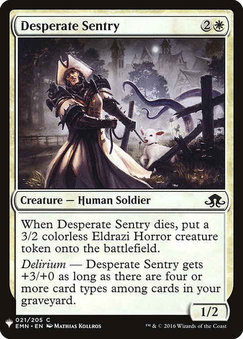 When Desperate Sentry dies, create a 3/2 colorless Eldrazi Horror creature token.
Delirium — Desperate Sentry gets +3/+0 as long as there are four or more card types among cards in your graveyard.