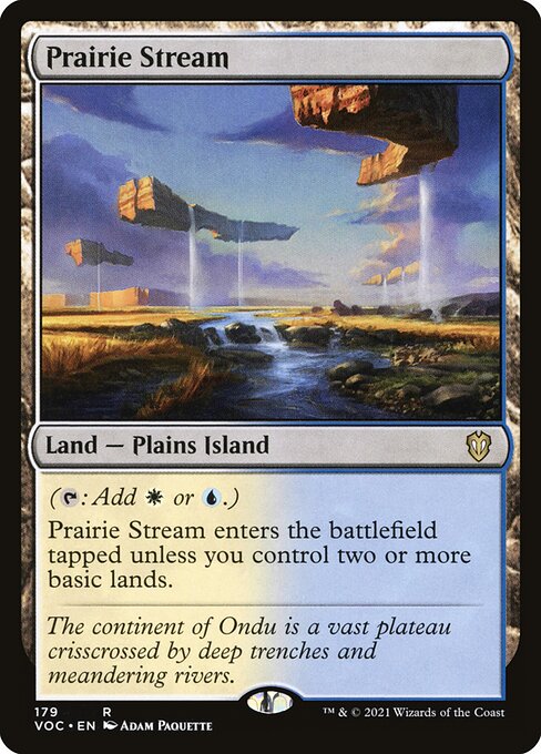 ({T}: Add {W} or {U}.)
Prairie Stream enters the battlefield tapped unless you control two or more basic lands.